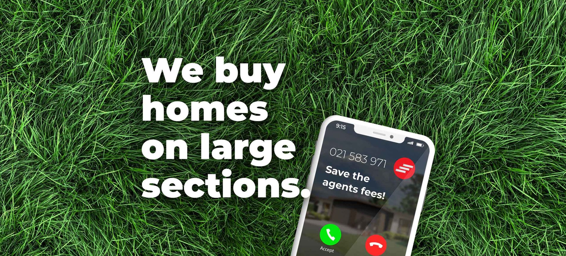 We Buy Homes on Large Sections